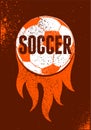 Soccer typographical vintage grunge style poster. Retro vector illustration. Royalty Free Stock Photo